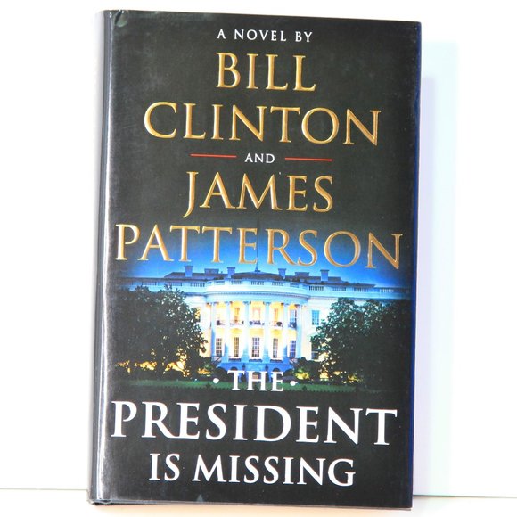 The President is Missing Hardcover A Novel by Bill Clinton & James Patterson - Picture 1 of 2